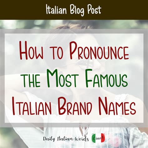 How to Pronounce the Most Famous Italian Brand Names